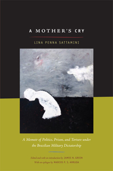 Paperback A Mother's Cry: A Memoir of Politics, Prison, and Torture under the Brazilian Military Dictatorship Book