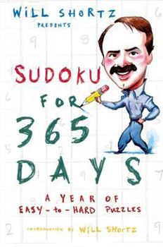Paperback Will Shortz Presents Sudoku for 365 Days: A Year of Easy-To-Hard Puzzles Book