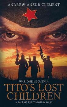 Paperback Tito's Lost Children. A Tale of the Yugoslav Wars. War One: Slovenia Book