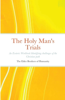 Paperback The Holy Man's Trials: An Esoteric Workbook Identifying challenges of the Christian path Book