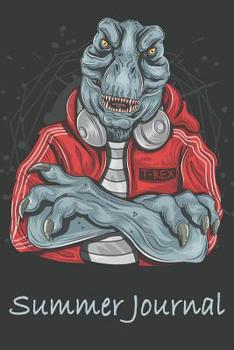 Summer Journal: Summer Journal for Kids:100 Pages: Vacation and Travel Journal: Kids Summer BucketList: Summer Journal for Boys, Girls, Tweens, Teens .T Rex or Tyrannosaurus Rex is tearing out of this