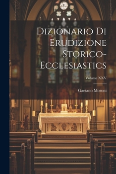 Paperback Dizionario di Erudizione Storico-Ecclesiastics; Volume XXV Book