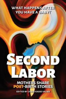 Paperback Second Labor: Mothers Share POST-Birth Stories Book