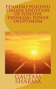 Paperback Pensiero Positivo Italian Edition of Positive ThinkingPower of Optimism: Potere di Ottismismo [Italian] Book