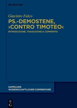 Hardcover Ps.-Demostene, >Contro Timoteo: Introduzione, Traduzione E Commento [Italian] Book