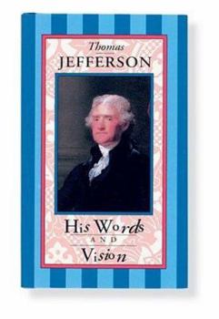 Hardcover Thomas Jefferson: His Words and Vision Book