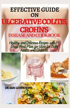 Paperback Effective Guide on Ulcerative Colitis, Crohn's Disease and Cookbook: Healthy and Recipes with 14 days meal plan for ulcer for both adults and children Book