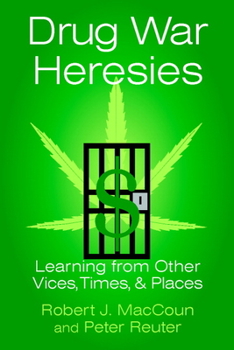 Paperback Drug War Heresies: Learning from Other Vices, Times, and Places Book
