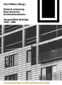 Paperback Einfach Schwierig. Eine Deutsche Architekturdebatte: Ausgewählte Beiträge 1993-1995 [German] Book