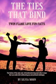 The Ties That Bind: Twin Flame Love Fun Facts (Twin Flame Fun Facts)