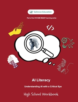 AI Literacy: Understanding AI with a Critical Eye (High School) Workbook
