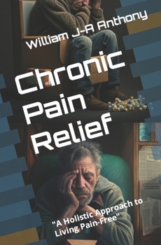 Paperback Chronic Pain Relief: "A Holistic Approach to Living Pain-Free" Book