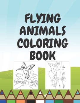 Paperback Flying Animals Coloring Book: Coloring Pages for Each Family Kids b Boys Girls Book