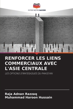 Renforcer Les Liens Commerciaux Avec l'Asie Centrale (French Edition)