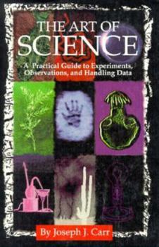 Paperback The Art of Science: A Practical Guide to Experiments, Observations, and Handling Data Book