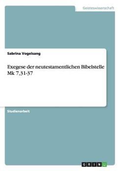 Paperback Exegese der neutestamentlichen Bibelstelle Mk 7,31-37 [German] Book