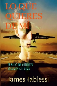 Paperback Lo que quieres de mí [Spanish] Book