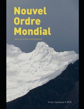 Nouvel Ordre Mondial: Vers un ordre multipolaire (French Edition)