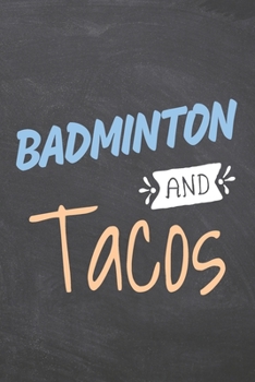 Badminton and Tacos: Badminton Notebook, Planner or Journal | Size 6 x 9 | 110 Dot Grid Pages | Office Equipment, Supplies |Funny Badminton Gift Idea for Christmas or Birthday