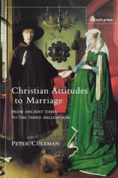 Paperback Christian Attitudes to Marriage: From Ancient Times to the Third Millennium Book