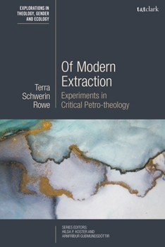 Hardcover Of Modern Extraction: Experiments in Critical Petro-Theology Book