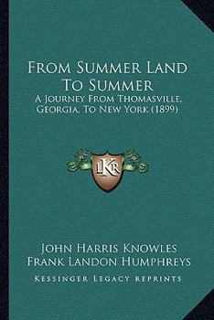From Summer Land to Summer; A Journey from Thomasville, Georgia, to New York, During April and May, 1800