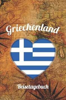 Griechenland Reisetagebuch: A5 Reise Journal I Notizbuch I Urlaubs Planer I Road trip Planer I Travel notebook I 6X9 Pocket journal I Geschenk für Backpacker (German Edition)