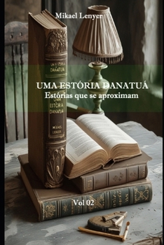 Paperback UMA ESTÓRIA DANATUÁ - Vol 02: Estórias que se aproximam [Portuguese] Book