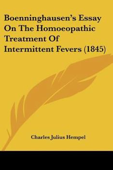 Paperback Boenninghausen's Essay On The Homoeopathic Treatment Of Intermittent Fevers (1845) Book