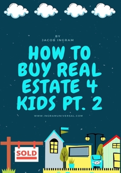 Paperback How To Buy Real Estate 4 Kids PT.2 Book