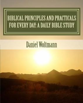 Paperback Biblical Principles and Practicals for Every Day: A Daily Bible Study Book