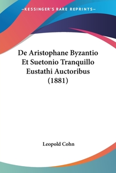 Paperback De Aristophane Byzantio Et Suetonio Tranquillo Eustathi Auctoribus (1881) [Latin] Book