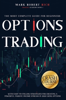 Paperback Options Trading Crash Course: The Most Complete Guide for Beginners with Easy-To-Follow Strategies for Creating a Powerful Passive Income Stream in 20 Book