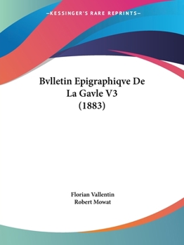 Paperback Bvlletin Epigraphiqve De La Gavle V3 (1883) [French] Book