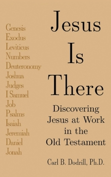 Hardcover Jesus Is There: Discovering Jesus at Work in the Old Testament Book