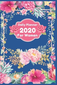 Daily Planner 2020 for Women : Woman Floral Daily Planner - January 2020 to December 2020 - Organizer and Diary - to Do List - Notes - Business Meeting (6 X 9 Inches)