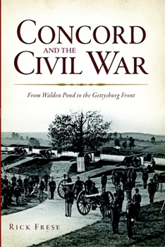 Paperback Concord and the Civil War: From Walden Pond to the Gettysburg Front Book