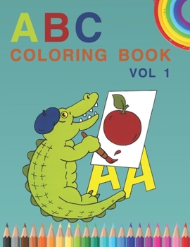 ABC coloring book Vol 1: Little ABC Coloring Book for Baby and Toddlers
