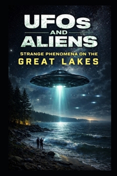 Paperback UFOs and Aliens: Strange Phenomena on the Great Lakes Book