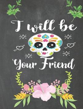 I Will Be Your Friend: Anti Bullying School Notebook College Gift for Students, Teacher, Kids To Write Goals, Ideas & Thoughts, Writing, Notes, Doodling