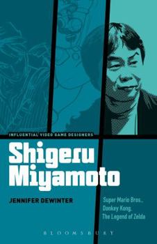 Paperback Shigeru Miyamoto: Super Mario Bros., Donkey Kong, the Legend of Zelda Book