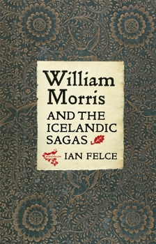 William Morris and the Icelandic Sagas - Book #13 of the Medievalism