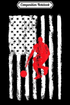 Composition Notebook: American Flag Basketball Distressed Basketball Player  Journal/Notebook Blank Lined Ruled 6x9 100 Pages