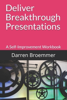 Paperback Deliver Breakthrough Presentations: A Self-Improvement Workbook Book