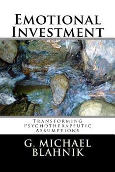 Paperback Emotional Investment: Transforming Psychotherapeutic Assumptions Book