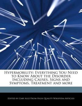 Hypermobility : Everything You Need to Know about the Disorder Including Causes, Signs and Symptoms, Treatment and More
