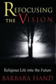 Paperback Refocusing the Vision: Religious Life Into the Future Book