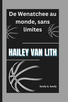Paperback Hailey Van Lith: De Wenatchee au monde, sans limites [French] Book