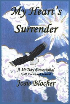 Paperback My Heart's Surrender: A 30 Day Devotional With Poems and Journal (My Heart's Surrender Series) Book