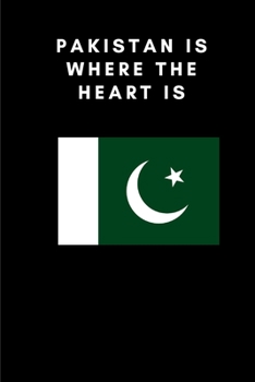 Paperback Pakistan Is Where the Heart Is: Country Flag A5 Notebook to write in with 120 pages Book